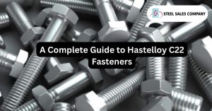 A Complete Guide to Hastelloy C22 Fasteners